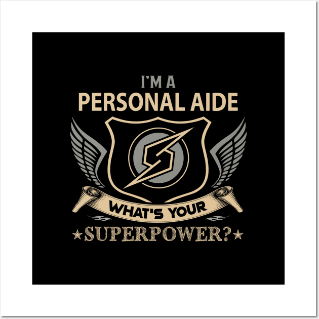 Personal Aide T Shirt - Superpower Gift Item Tee Wall Art by Cosimiaart